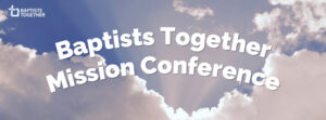 Baptists Together Mission Conference graphic